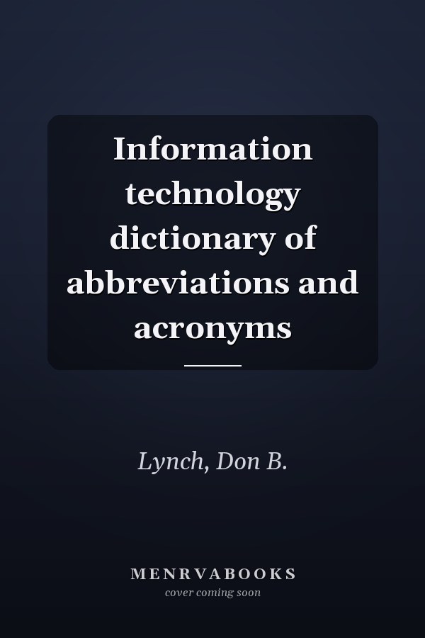 Information technology dictionary of abbreviations and acronyms