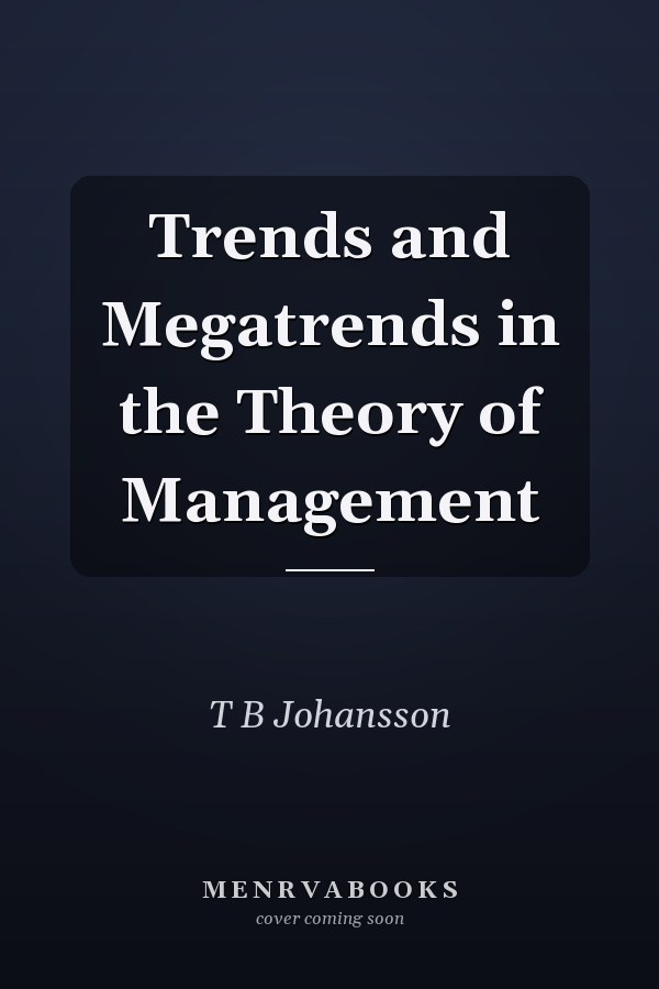 Trends and Megatrends in the Theory of Management