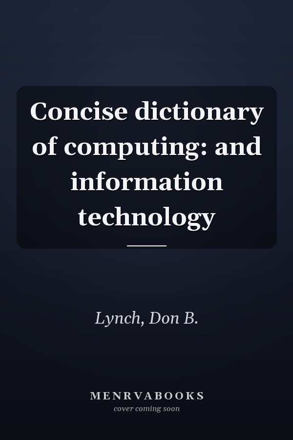 Concise dictionary of computing: and information technology