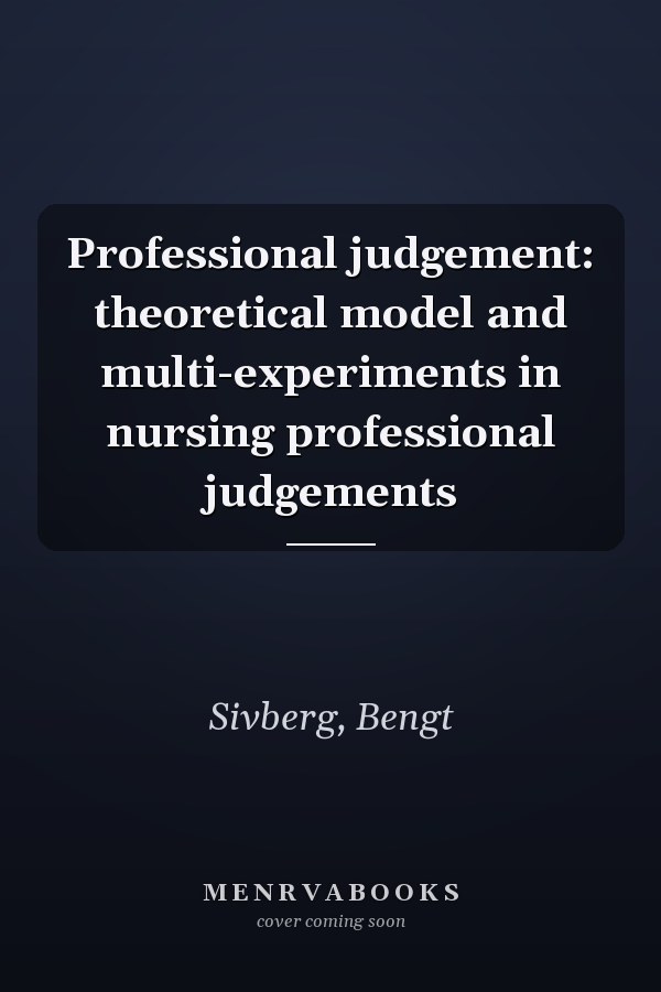 Professional judgement: theoretical model and multi-experiments in nursing professional judgements