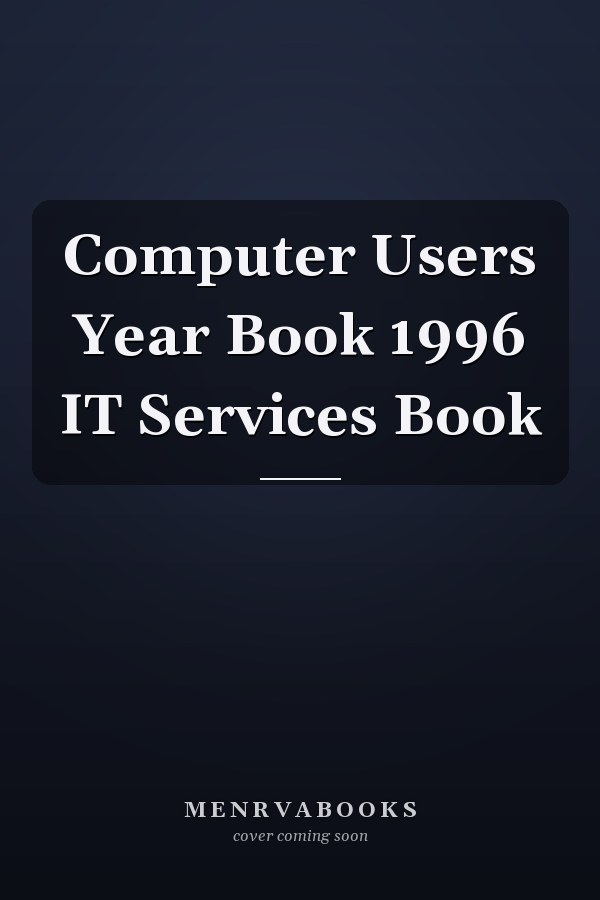 Computer Users Year Book 1996 IT Services Book
