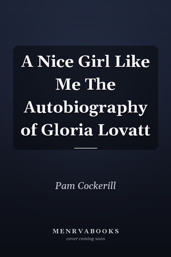 A Nice Girl Like Me The Autobiography of Gloria Lovatt