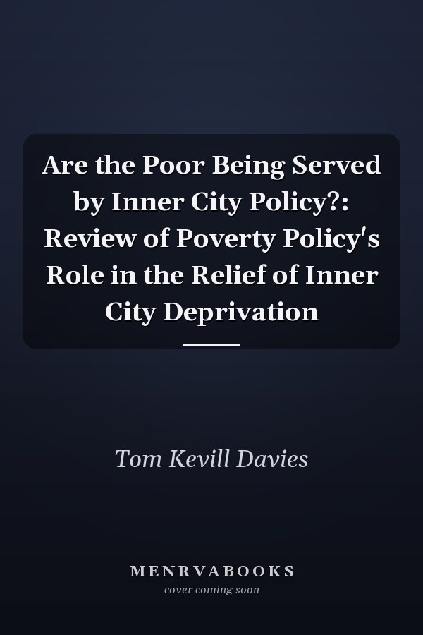 Are the Poor Being Served by Inner City Policy?: Review of Poverty Policy's Role in the Relief of Inner City Deprivation