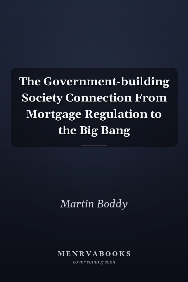 The Government-building Society Connection From Mortgage Regulation to the Big Bang