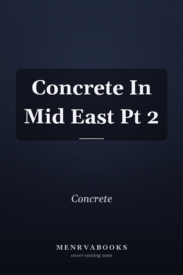 Concrete In Mid East Pt 2