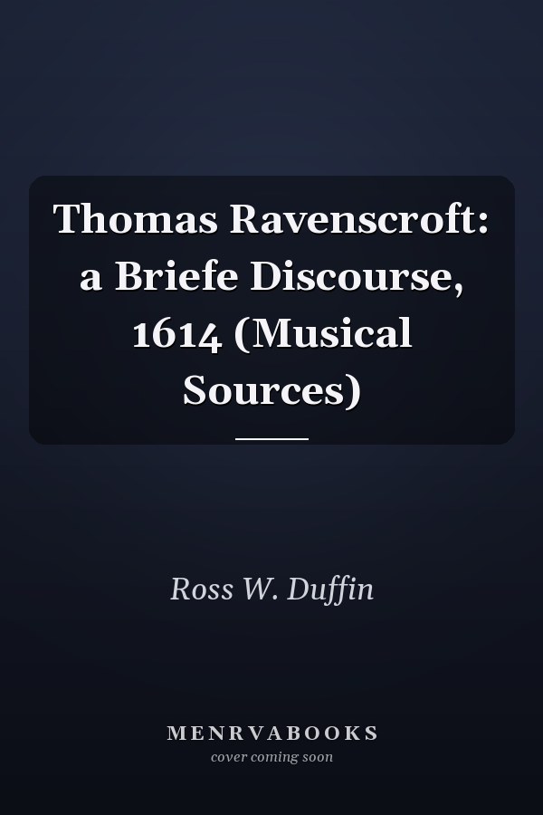 Thomas Ravenscroft: a Briefe Discourse, 1614 (Musical Sources)