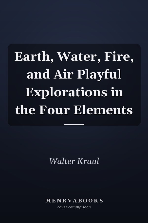Earth, Water, Fire, and Air Playful Explorations in the Four Elements