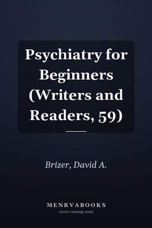 Psychiatry for Beginners (Writers and Readers, 59)