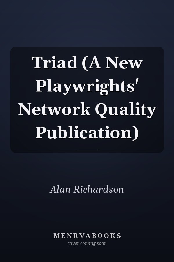 Triad (A New Playwrights' Network Quality Publication)