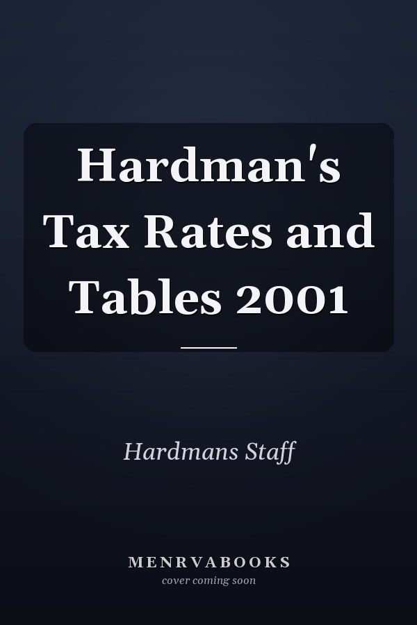 Hardman's Tax Rates and Tables 2001