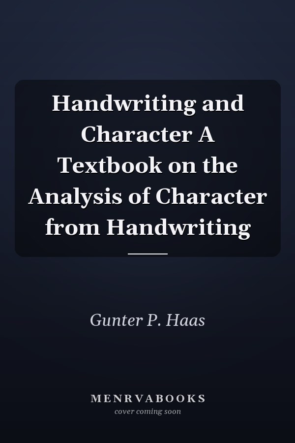 Handwriting and Character A Textbook on the Analysis of Character from Handwriting