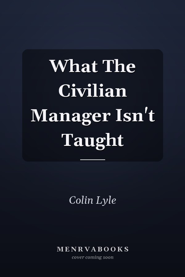 What The Civilian Manager Isn't Taught