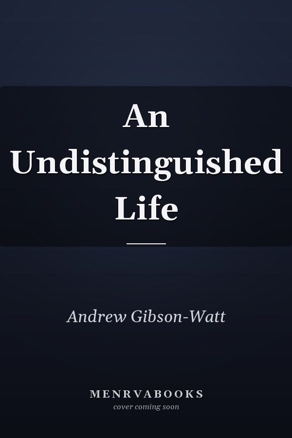 An Undistinguished Life