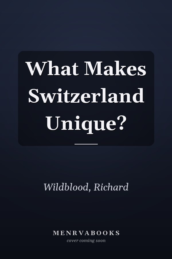 What Makes Switzerland Unique?