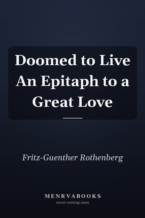 Doomed to Live An Epitaph to a Great Love