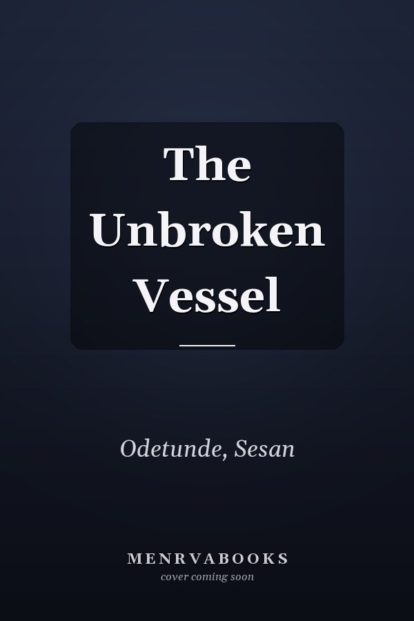 The Unbroken Vessel