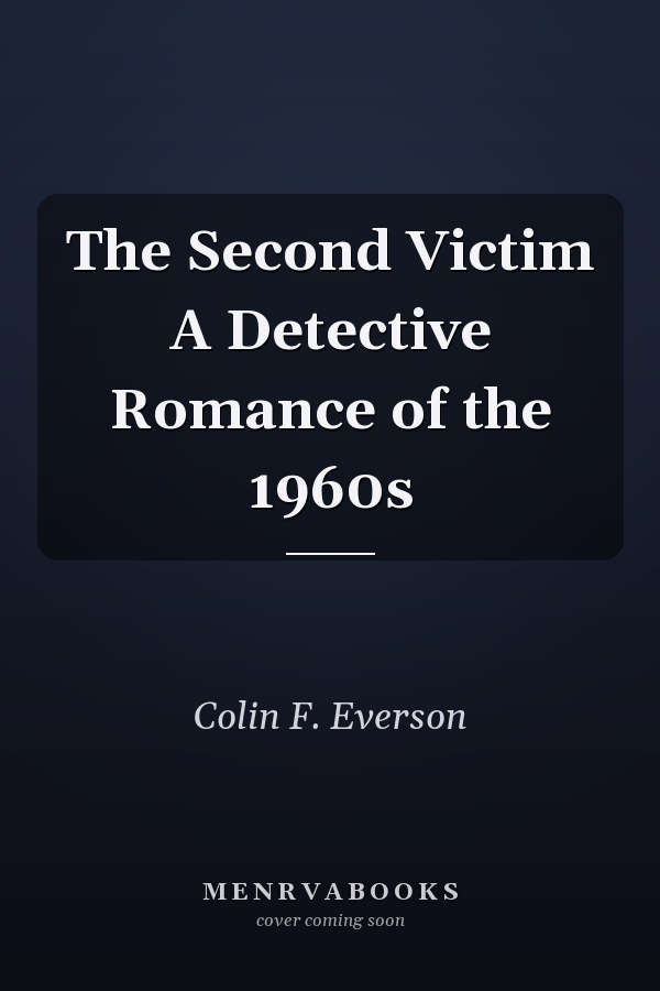 The Second Victim A Detective Romance of the 1960s