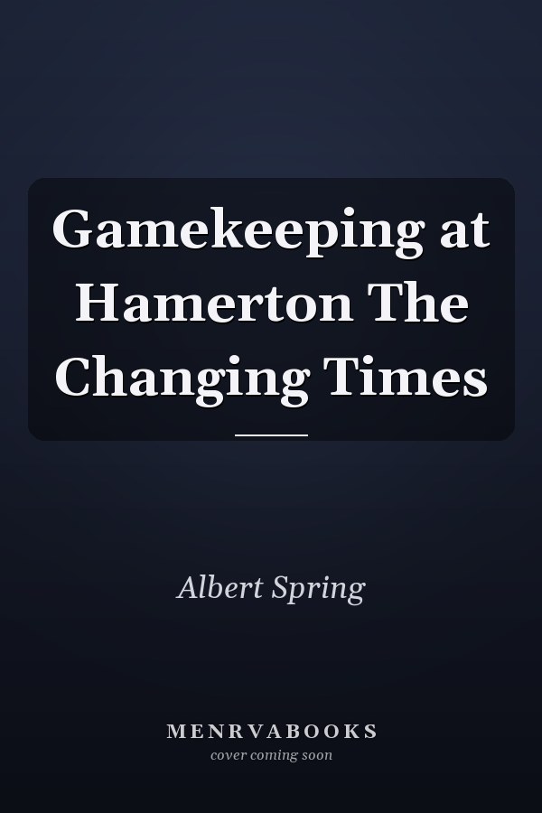 Gamekeeping at Hamerton The Changing Times