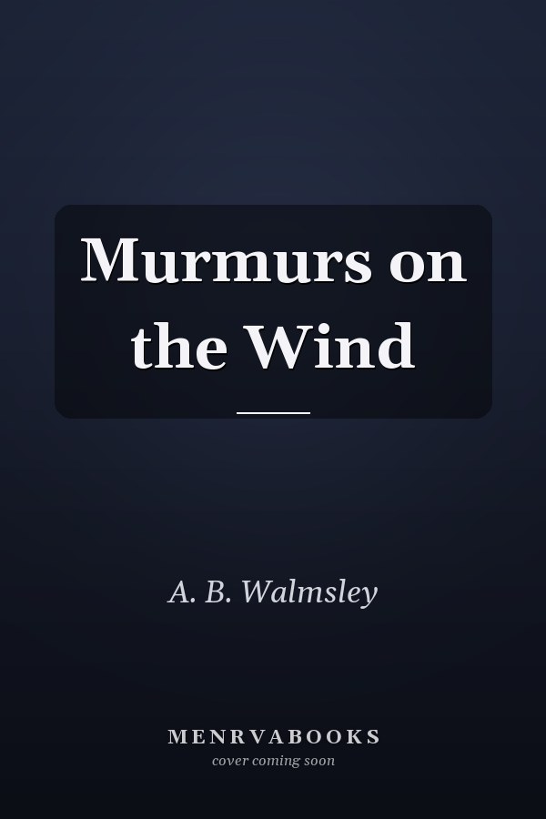 Murmurs on the Wind