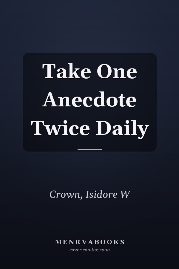 Take One Anecdote Twice Daily