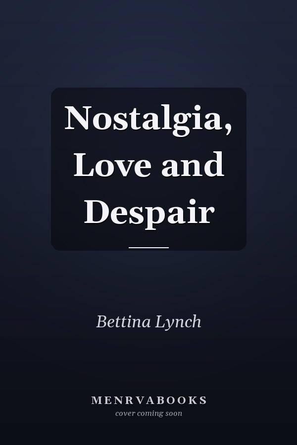Nostalgia, Love and Despair