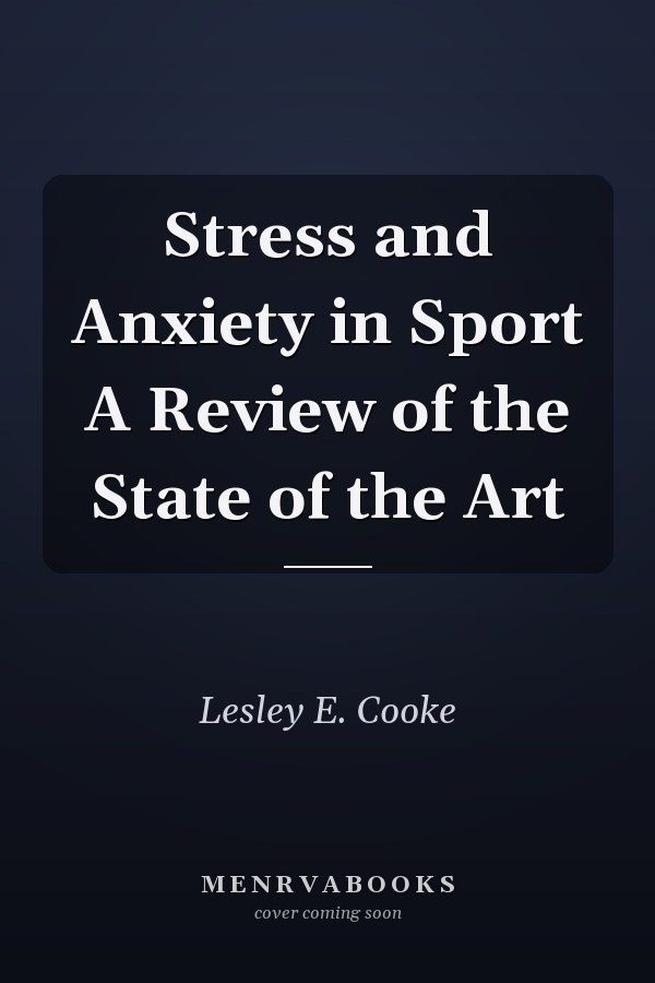 Stress and Anxiety in Sport A Review of the State of the Art