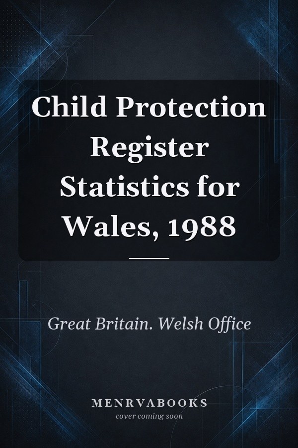 Child Protection Register Statistics for Wales, 1988