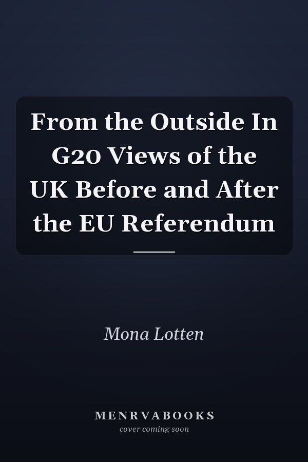 From the Outside In G20 Views of the UK Before and After the EU Referendum