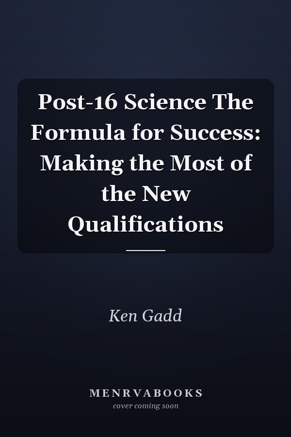 Post-16 Science The Formula for Success: Making the Most of the New Qualifications
