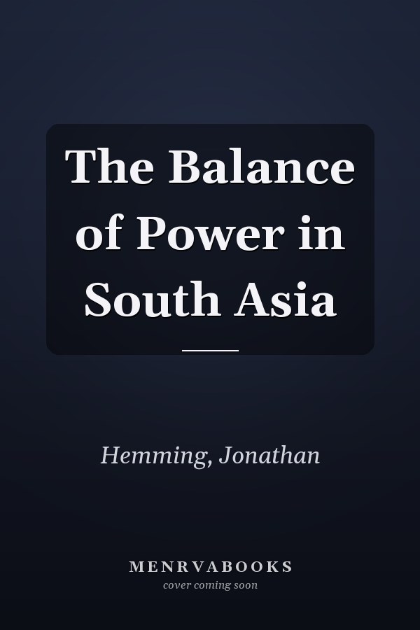 The Balance of Power in South Asia