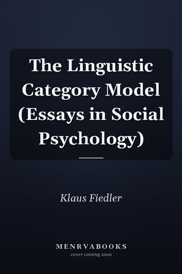 The Linguistic Category Model (Essays in Social Psychology)