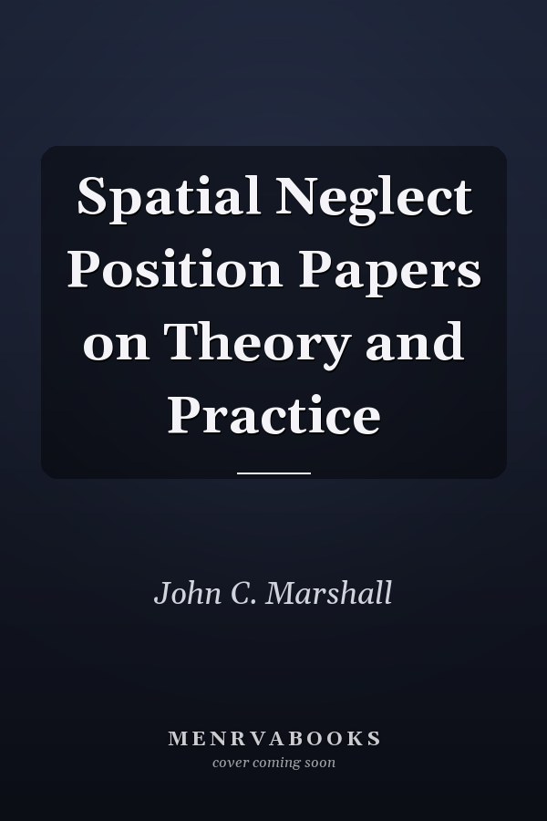 Spatial Neglect Position Papers on Theory and Practice