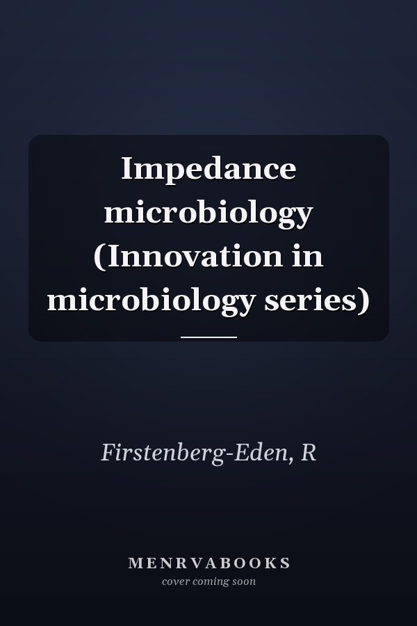 Impedance microbiology (Innovation in microbiology series)