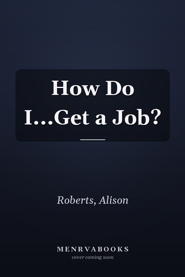 How Do I...Get a Job?