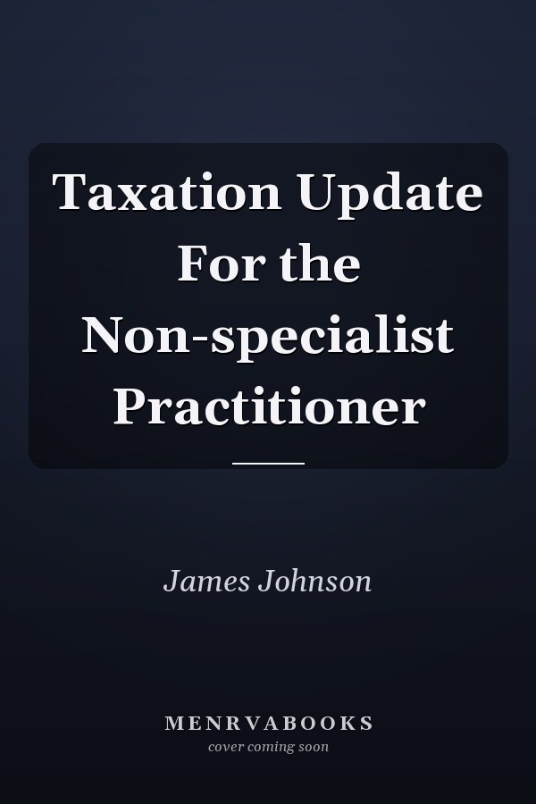 Taxation Update For the Non-specialist Practitioner