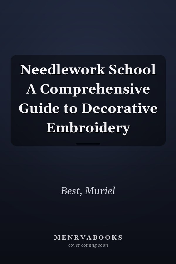 Needlework School A Comprehensive Guide to Decorative Embroidery