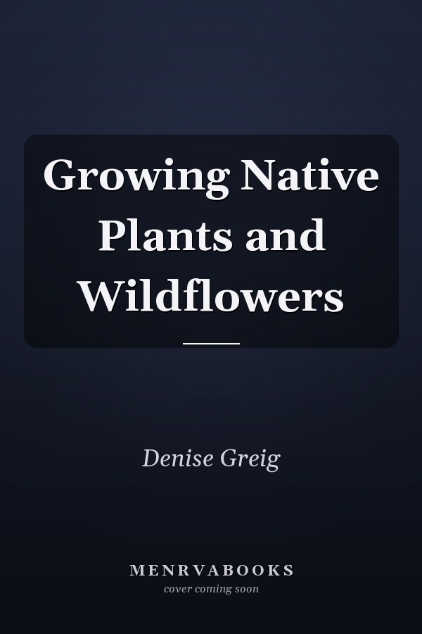 Growing Native Plants and Wildflowers