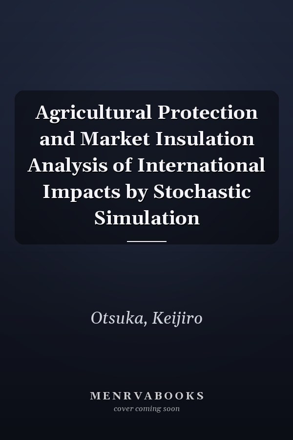 Agricultural Protection and Market Insulation Analysis of International Impacts by Stochastic Simulation