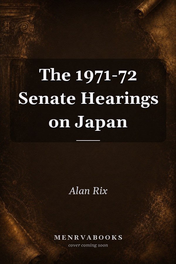 The 1971-72 Senate Hearings on Japan
