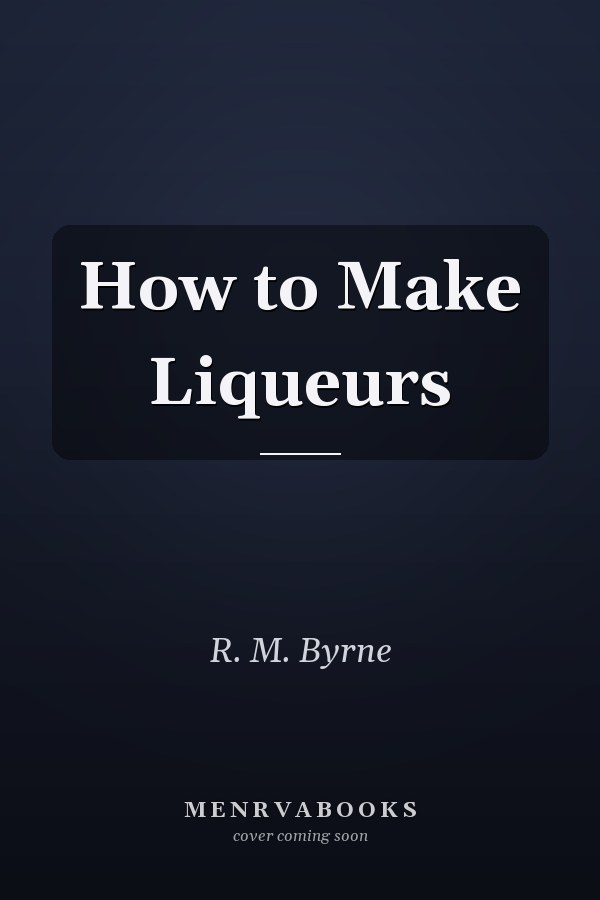 How to Make Liqueurs