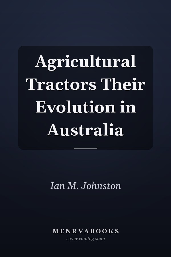 Agricultural Tractors Their Evolution in Australia