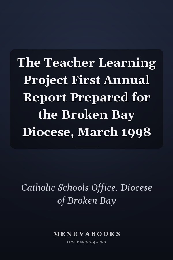 The Teacher Learning Project First Annual Report Prepared for the Broken Bay Diocese, March 1998