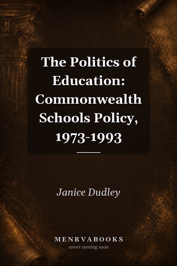 The Politics of Education: Commonwealth Schools Policy, 1973-1993