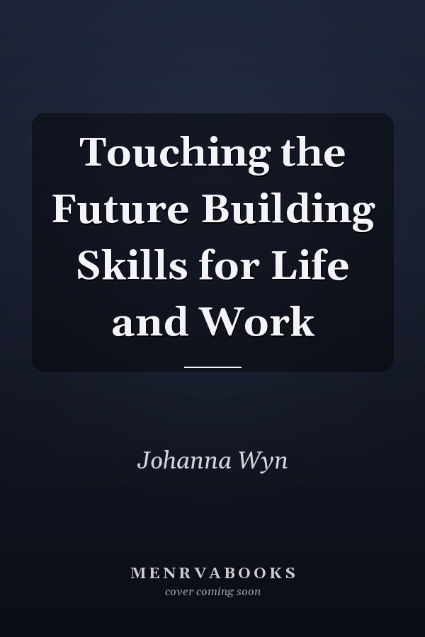 Touching the Future Building Skills for Life and Work