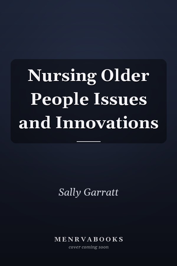 Nursing Older People Issues and Innovations