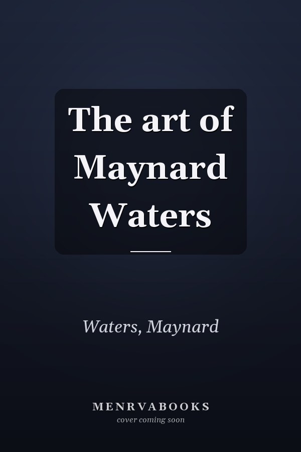The art of Maynard Waters