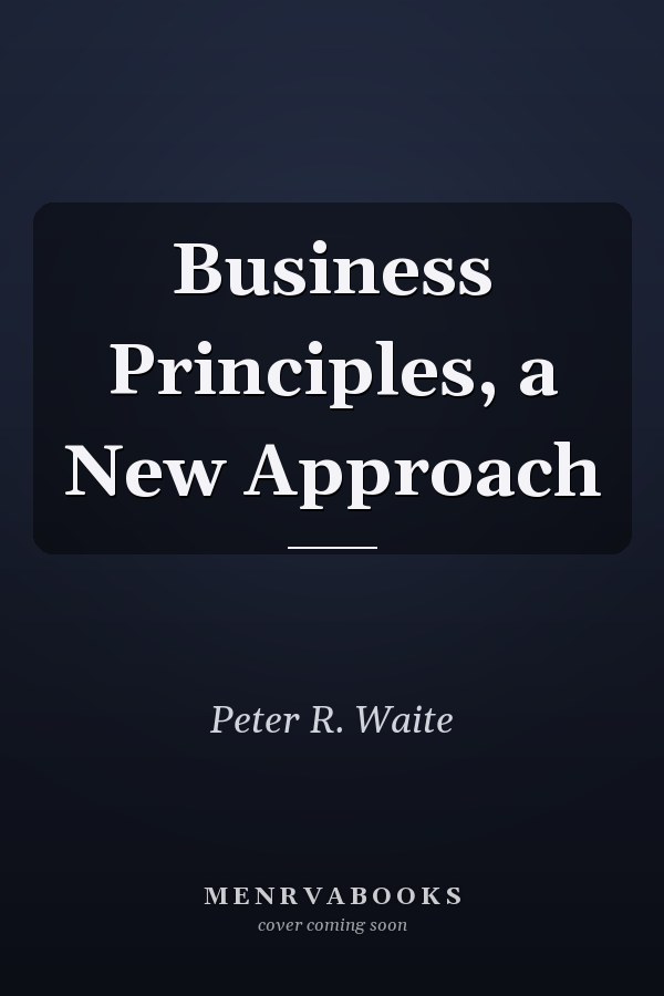 Business Principles, a New Approach