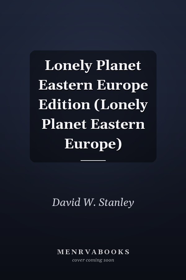 Lonely Planet Eastern Europe Edition (Lonely Planet Eastern Europe)
