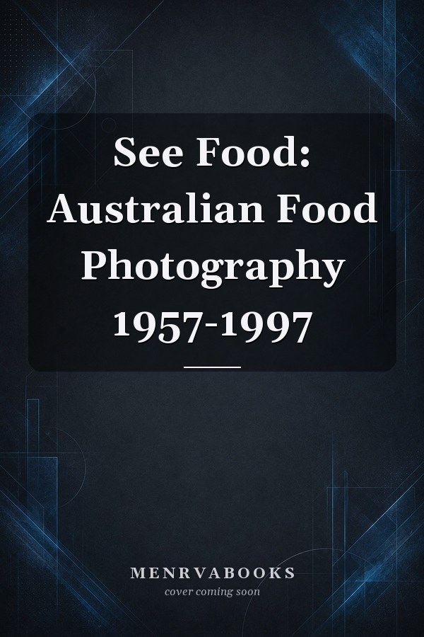See Food: Australian Food Photography 1957-1997
