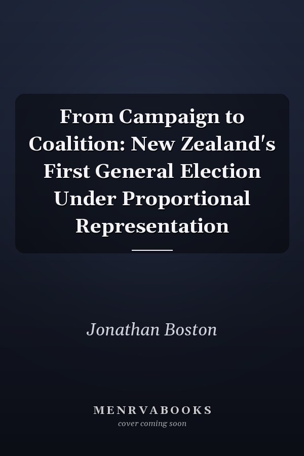 From Campaign to Coalition: New Zealand's First General Election Under Proportional Representation